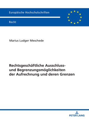cover image of Rechtsgeschaeftliche Ausschluss- und Begrenzungsmoeglichkeiten der Aufrechnung und deren Grenzen